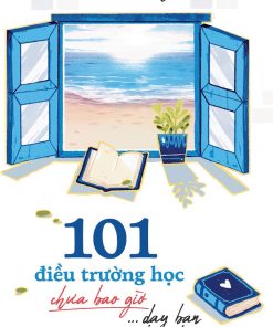 101 Điều Trường Học Chưa Bao Giờ Dạy Bạn