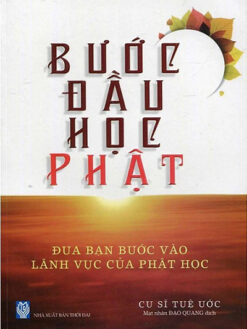 Bước Đầu Học Phật - Đưa Bạn Bước Vào Lãnh Vực Của Phật Học