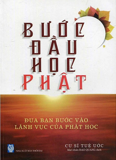 Bước Đầu Học Phật - Đưa Bạn Bước Vào Lãnh Vực Của Phật Học