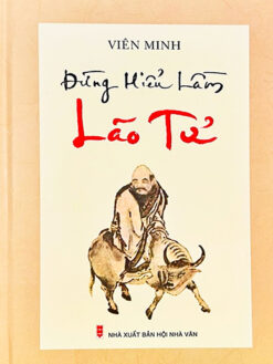 Đừng Hiểu Lầm Lão Tử - Thầy Viên Minh