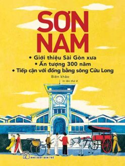 GIỚI THIỆU SÀI GÒN XƯA, ẤN TƯỢNG 300 NĂM VÀ TIẾP CẬN VỚI ĐỒNG BẰNG SÔNG CỬU LONG