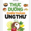 Thực Dưỡng Chiến Thắng Ung Thư (Tái Bản 2026)