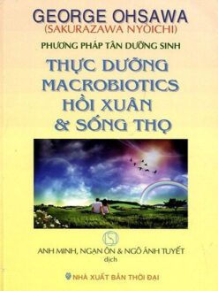 Thực Dưỡng Macrobiotics Hồi Xuân Và Sống Thọ
