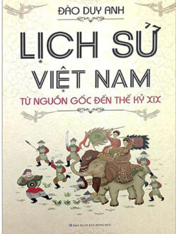 Lịch Sử Việt Nam Từ Nguồn Gốc Đến Thế Kỷ XIX