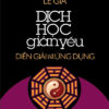 Dịch Học Giản Yếu - Diễn Giải Và Ứng Dụng