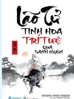 Lão Tử - Tinh Hoa Tri Tuệ Qua Danh Ngôn